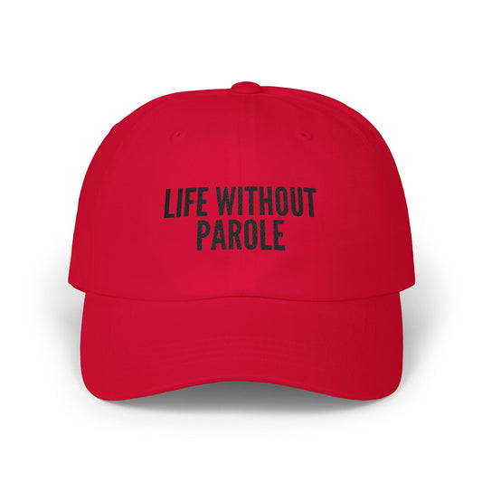 Life Without Parole Dad Cap — Bold Text Embroidered Baseball Hat