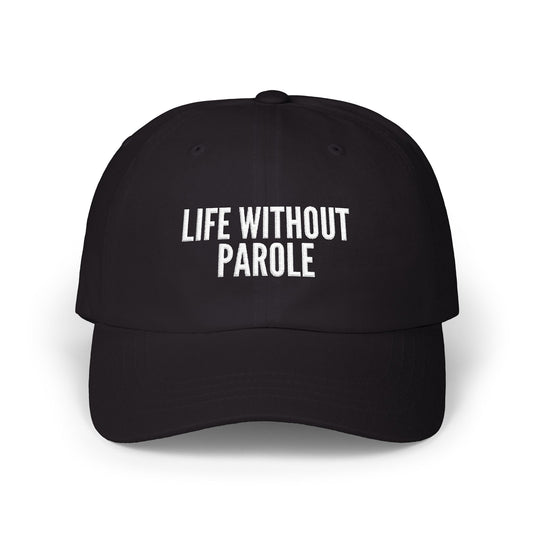 Life Without Parole Embroidered Dad Cap