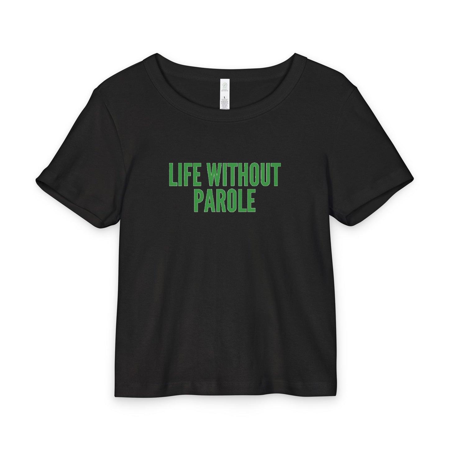 Life Without Parole Baby Tee — Organic Rib Crop Tee with Green Text