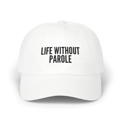 Life Without Parole Dad Cap — Embroidered Statement Baseball Hat