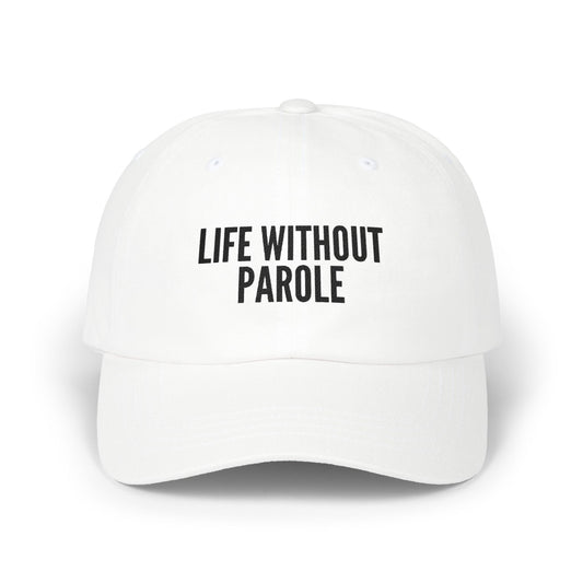 Life Without Parole Dad Cap — Embroidered Statement Baseball Hat
